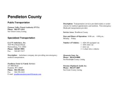Pendleton County Public Transportation Potomac Valley Transit Authority (PVTA) Phone: [removed]See Grant County Listing