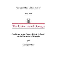 Georgia Bikes! Citizen Survey May 2011 Conducted by the Survey Research Center at the University of Georgia for