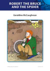 ROBERT THE BRUCE AND THE SPIDER Geraldine McCaughrean © Rising Stars UK Ltd 2013.