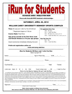 5K RACE AND 1 MILE FUN RUN Proceeds benefit WCU student scholarships SATURDAY, APRIL 26, 2014 WILLIAM CAREY UNIVERSITY KENNEDY SPORTS COMPLEX