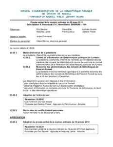 CONSEIL D’ADMINISTRATION DE LA BIBLIOTHÈQUE PUBLIQUE DU CANTON DE RUSSELL TOWNSHIP OF RUSSELL PUBLIC LIBRARY BOARD Procès-verbal de la réunion ordinaire du 20 mars 2013 Salle Gaston R. Patenaude (717, Notre-Dame EMB