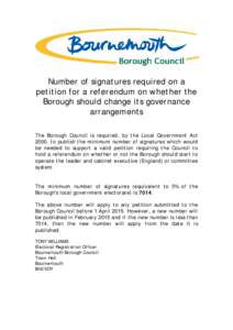 Number of signatures required on a petition for a referendum on whether the Borough should change its governance arrangements The Borough Council is required, by the Local Government Act 2000, to publish the minimum numb