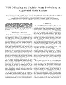 WiFi Offloading and Socially Aware Prefetching on Augmented Home Routers George Petropoulos∗ , Andri Lareida∗∗ , Sergios Soursos∗ , Michael Seufert§ , Valentin Burger§ and Burkhard Stiller∗∗ ∗  Intracom S