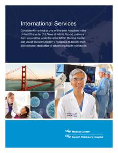 International Services Consistently ranked as one of the best hospitals in the United States by U.S.News & World Report, patients from around the world travel to UCSF Medical Center and UCSF Benioff Children’s Hospital