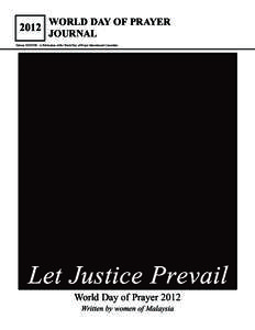 WORLD DAY OF PRAYER 2012 JOURNAL Volume XXXVIII – A Publication of the World Day of Prayer International Committee  Let Justice Prevail