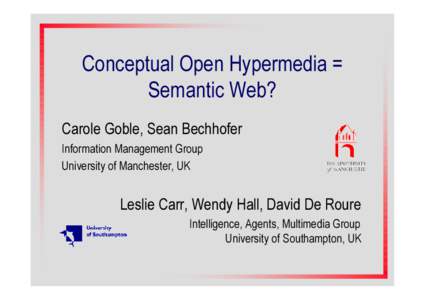 Conceptual Open Hypermedia = Semantic Web? Carole Goble, Sean Bechhofer Information Management Group University of Manchester, UK