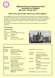 AGM and Summer Symposium 2015 University of Liverpool 30th June / 1st July 2015 Safe to buy, safe to make, safe to use, safe to dispose We are delighted to invite you to our AGM and Summer Symposium at the University of 