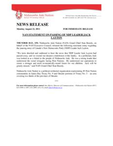 NEWS RELEASE Monday August 22, 2011 FOR IMMEDIATE RELEASE  NAN STATEMENT ON PASSING OF NDP LEADER JACK