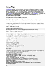 Google Maps Google Maps basiert auf JavaScript und kann daher, ohne eine Software zu installieren, in jedem JavaScript fähigen Web Browser angezeigt werden. Momentan unterstützt Google Maps folgende Browser: Firefox/Mo