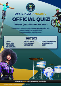 OFFICIAL QUIZ! MASTER QUESTION & ANSWER SHEET • Ten rounds of 12 questions based on GUINNESS WORLD RECORDS 2014 • A bonus challenge at the end of each round • One point awarded for each correct answer