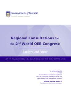 Regional Consultations for the 2nd World OER Congress: Background Paper OER FOR INCLUSIVE AND EQUITABLE QUALITY EDUCATION: FROM COMMITMENT TO ACTION  In partnership with