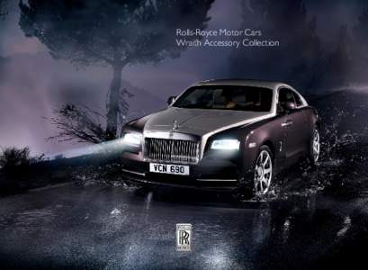 Rolls-Royce Motor Cars Wraith Accessory Collection ようこそ これまでに造られたRolls‑Royce車の中で最もダイ ナミックなWraithは、パワー、スタイル、ドラマを見