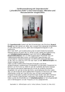 Geräteanordnung mit Impedanzrohr („Kundtsches Rohr“) und Tonerzeuger, Mikrofon und Messauswerter eingetroffen Ein Impedanzrohr basiert auf den Erkenntnissen des Physikers August Kundt aus den Jahren um 1866, der in 