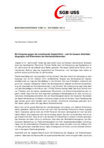 MEDIENKONFERENZ VOM 21. OKTOBER[removed]Paul Rechsteiner, Präsident SGB Ein Kongress gegen die zunehmende Ungleichheit – und für bessere Arbeitsbedingungen und Einkommen der Normalverdienenden „Kapital im 21. Jahrhun