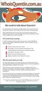 WhoisQuentin.com.au  We need to talk about Quentin! The James Dean of Australian wildlife, Quentin and his quoll-kind are sociable but solitary, hard-living animals with a short life expectancy. With relatively few quoll