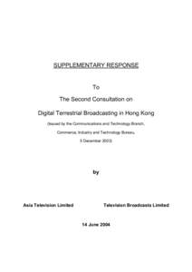 SUPPLEMENTARY RESPONSE  To The Second Consultation on Digital Terrestrial Broadcasting in Hong Kong (Issued by the Communications and Technology Branch,