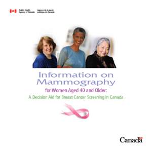 Information on Mammography for Women Aged 40 and Older: A Decision Aid for Breast Cancer Screening in Canada  “Information on Mammography for Women Aged 40 and Older: A Decision Aid for Breast Cancer Screening