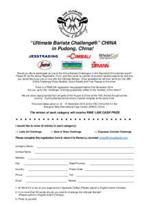 “Ultimate Barista Challenge®” CHINA in Pudong, China! Would you like to participate as one of the China Barista Challengers in this Mainland China barista event? Please fill out the below Registration Form, and then