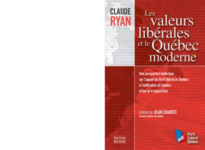 « À la lumière de l’histoire du dernier  Les valeurs libérales et le Québec moderne Dans cet ouvrage, Claude Ryan décrit les valeurs libérales et explique comment elles ont contribué à l’édification du Qué