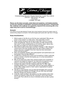 Cinema/Chicago Education Program Screening : Louder Than a Bomb Directors : Greg Jacobs, Jon Siskel 99 minutes In English. Not rated Please use the below synopsis, study ideas and questions, and helpful websites to lead 