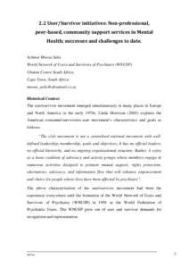 2.2 User/Survivor initiatives: Non-professional, peer-based, community support services in Mental Health; successes and challenges to date. Achmat Moosa Salie World Network of Users and Survivors of Psychiatry (WNUSP) Ub