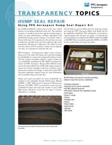 TRANSPARENCY TOPICS HUMP SEAL REPAIR Using PPG Aerospace Hump Seal Repair Kit An aircraft windshield’s sealant system is the most critical element in extending windshield service life. The outboard