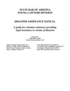 STATE BAR OF ARIZONA YOUNG LAWYERS DIVISION DISASTER ASSISTANCE MANUAL A guide for volunteer attorneys providing legal assistance to victims of disasters
