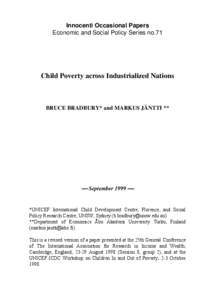 Innocenti Occasional Papers Economic and Social Policy Series no.71 Child Poverty across Industrialized Nations  BRUCE BRADBURY* and MARKUS JÄNTTI **
