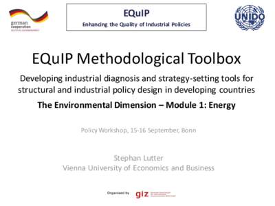 EQuIP Enhancing the Quality of Industrial Policies EQuIP Methodological Toolbox Developing industrial diagnosis and strategy-setting tools for structural and industrial policy design in developing countries