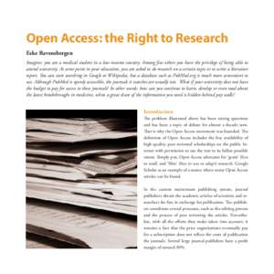 Open Access: the Right to Research Eske Ravensbergen Imagine: you are a medical student in a low-income country. Among few others you have the privilege of being able to attend university. At some point in your education