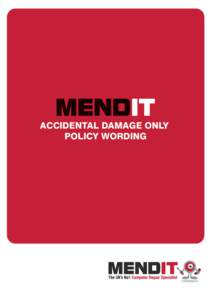 ACCIDENTAL DAMAGE ONLY POLICY WORDING MENDIT ACCIDENTAL DAMAGE ONLY POLICY WORDING  WHAT IS INSURED