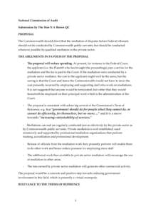 National Commission of Audit Submission by The Hon N A Brown QC PROPOSAL The Commonwealth should direct that the mediation of disputes before Federal tribunals should not be conducted by Commonwealth public servants, but