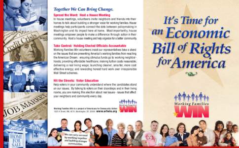 Together We Can Bring Change. Spread the Word: Host a House Meeting In house meetings, volunteers invite neighbors and friends into their homes to talk about building a stronger voice for working families. House meetings