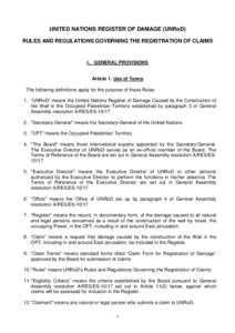 UNITED NATIONS REGISTER OF DAMAGE (UNRoD) RULES AND REGULATIONS GOVERNING THE REGISTRATION OF CLAIMS I. GENERAL PROVISIONS Article 1. Use of Terms The following definitions apply for the purpose of these Rules: