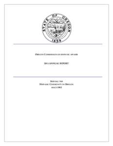 OREGON COMMISSION ON HISPANIC AFFAIRS[removed]ANNUAL REPORT SERVING THE HISPANIC COMMUNITY IN OREGON
