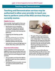 In-Home Supportive Services (IHSS) Program  Teaching and Demonstration Teaching and Demonstration services may be authorized to allow your provider to teach you