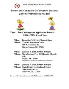 Nash Rocky Mount Public Schools  Parent and Community Information Sessions Light refreshments provided!  Topic: Pre-Kindergarten Application Process