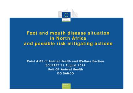 Foot and mouth disease situation in North Africa and possible risk mitigating actions Point A.03 of Animal Health and Welfare Section SCoPAFF 21 August 2014