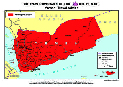 FOREIGN AND COMMONWEALTH OFFICE  BRIEFING NOTES Yemen: Travel Advice Advise against all travel