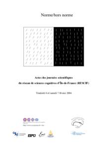 Norme/hors norme  Actes des journées scientifiques du réseau de sciences cognitives d’Île-de-France (RESCIF)  Vendredi 6 et samedi 7 février 2004