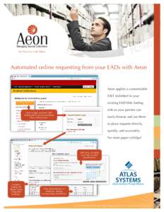 We Play Nice with Others  Automated online requesting from your EADs with Aeon Aeon applies a customizable XSLT stylesheet to your