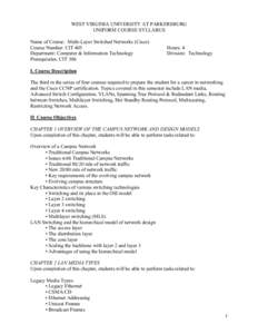 WEST VIRGINIA UNIVERSITY AT PARKERSBURG UNIFORM COURSE SYLLABUS Name of Course: Multi-Layer Switched Networks (Cisco) Course Number: CIT 405 Department: Computer & Information Technology Prerequisites: CIT 306