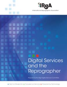 International Reprographic Association  Digital Services and the Reprographer Prepared by the IRgA Digital Services Committee