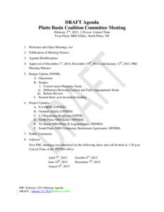 DRAFT Agenda Platte Basin Coalition Committee Meeting February 2nd, 2015, 1:30 p.m. Central Time Twin Platte NRD Office, North Platte, NE  1. Welcome and Open Meetings Act