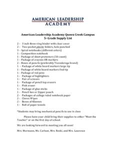    	
   American	
  Leadership	
  Academy	
  Queen	
  Creek	
  Campus 5th	
  Grade	
  Supply	
  List 2	
  -­‐	
  	
  	
  3	
  inch	
  three-­‐ring	
  binder	
  with	
  clear	
  cover