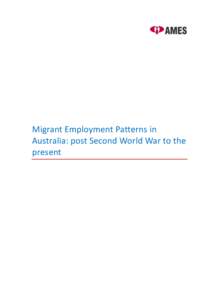 Migrant Employment Patterns in Australia: post Second World War to the present AMES Vision Full participation for all in a cohesive and diverse society