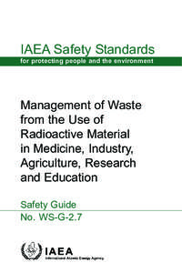 IAEA Safety Standards for protecting people and the environment Management of Waste from the Use of Radioactive Material