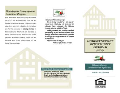 Homebuyers Downpayment Assistance Program With assistance from the County of Fillmore the FCDC has received funds from the Nebraska Affordable Housing Program to provide down payment subsidies to Homebuyers for the purch