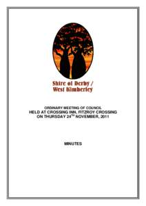 ORDINARY MEETING OF COUNCIL  HELD AT CROSSING INN, FITZROY CROSSING ON THURSDAY 24TH NOVEMBER, 2011  MINUTES