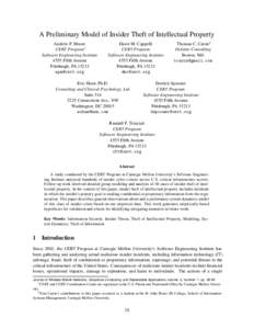 A Preliminary Model of Insider Theft of Intellectual Property Andrew P. Moore CERT Program∗ Software Engineering Institute 4555 Fifth Avenue Pittsburgh, PA 15213